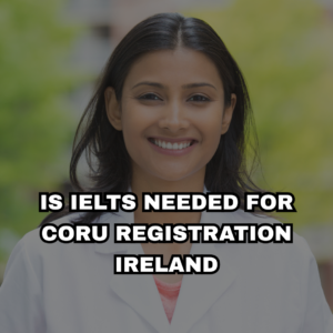 is ielts needed for coru registration ireland