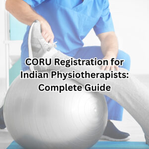 CORU Registration for Indian Physiotherapists: Complete Guide